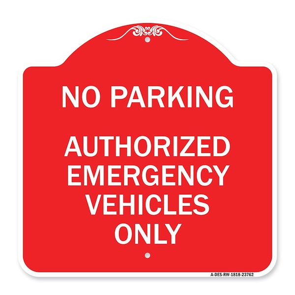 Signmission No Parking Authorized Emergency Vehicles Only, Red & White Aluminum Sign, 18" x 18", RW-1818-23762 A-DES-RW-1818-23762 - main